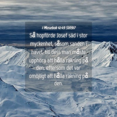 Picture 04 - 1 Mosebok 41:49 SV1917 - Så hopförde Josef säd i stor myckenhet, såsom - Bible Verse Picture