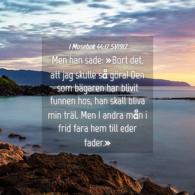 Picture 04 - 1 Mosebok 44:17 SV1917 - Men han sade: »Bort det, att jag skulle så - Bible Verse Picture