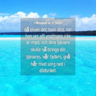 Picture 04 - 1 Mosebok 44:31 SV1917 - då bliver det hans död, när han ser att - Bible Verse Picture