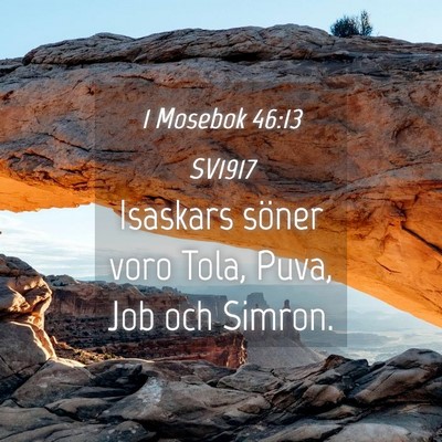 Picture 04 - 1 Mosebok 46:13 SV1917 - Isaskars söner voro Tola, Puva, Job och - Bible Verse Picture