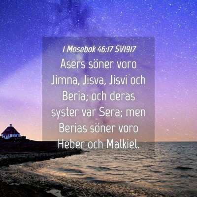 Picture 04 - 1 Mosebok 46:17 SV1917 - Asers söner voro Jimna, Jisva, Jisvi och Beria; - Bible Verse Picture