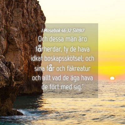 Picture 04 - 1 Mosebok 46:32 SV1917 - Och dessa män äro fårherdar, ty de hava idkat - Bible Verse Picture