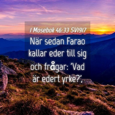 Picture 04 - 1 Mosebok 46:33 SV1917 - När sedan Farao kallar eder till sig och - Bible Verse Picture