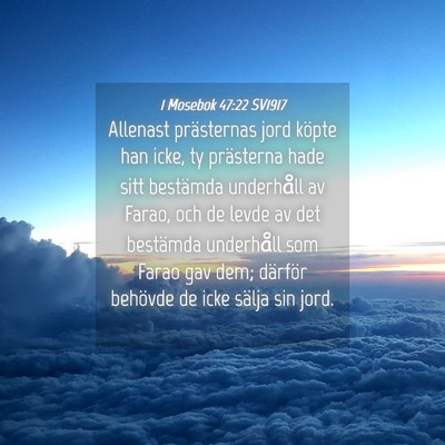 Picture 04 - 1 Mosebok 47:22 SV1917 - Allenast prästernas jord köpte han icke, ty - Bible Verse Picture
