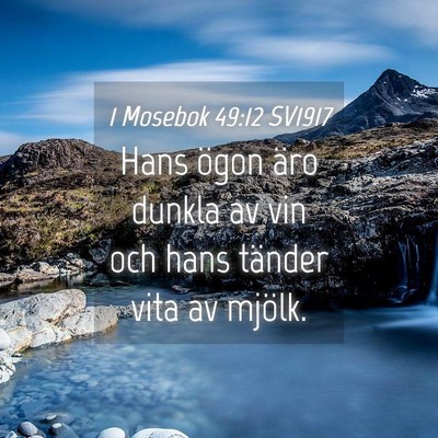 Picture 04 - 1 Mosebok 49:12 SV1917 - Hans ögon äro dunkla av vin och hans tänder - Bible Verse Picture