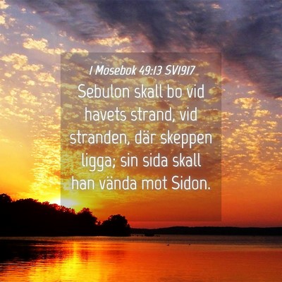 Picture 04 - 1 Mosebok 49:13 SV1917 - Sebulon skall bo vid havets strand, vid stranden, - Bible Verse Picture