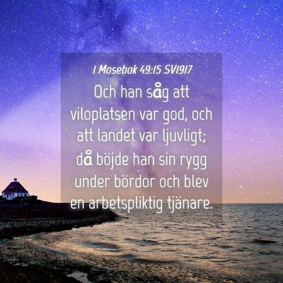Picture 04 - 1 Mosebok 49:15 SV1917 - Och han såg att viloplatsen var god, och att - Bible Verse Picture