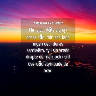 Picture 04 - 1 Mosebok 49:6 SV1917 - Min själ inlåte sig ej i deras råd, min ära - Bible Verse Picture