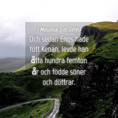 Picture 04 - 1 Mosebok 5:10 SV1917 - Och sedan Enos hade fött Kenan, levde han åtta - Bible Verse Picture