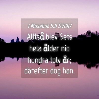 Picture 04 - 1 Mosebok 5:8 SV1917 - Alltså blev Sets hela ålder nio hundra tolv - Bible Verse Picture