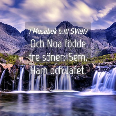 Picture 04 - 1 Mosebok 6:10 SV1917 - Och Noa födde tre söner: Sem, Ham och - Bible Verse Picture