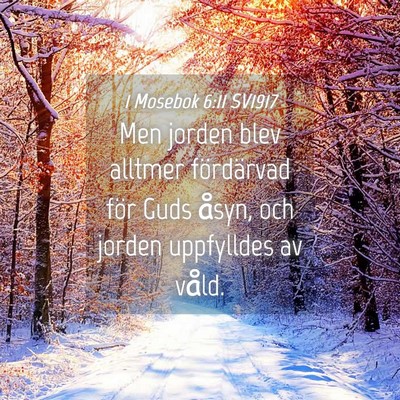 Picture 04 - 1 Mosebok 6:11 SV1917 - Men jorden blev alltmer fördärvad för Guds - Bible Verse Picture