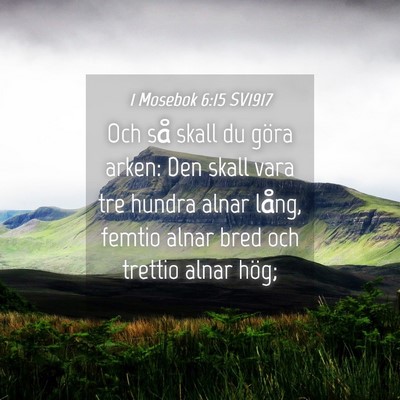 Picture 04 - 1 Mosebok 6:15 SV1917 - Och så skall du göra arken: Den skall vara tre - Bible Verse Picture