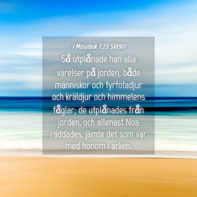 Picture 04 - 1 Mosebok 7:23 SV1917 - Så utplånade han alla varelser på jorden, - Bible Verse Picture