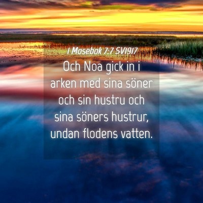 Picture 04 - 1 Mosebok 7:7 SV1917 - Och Noa gick in i arken med sina söner och sin - Bible Verse Picture