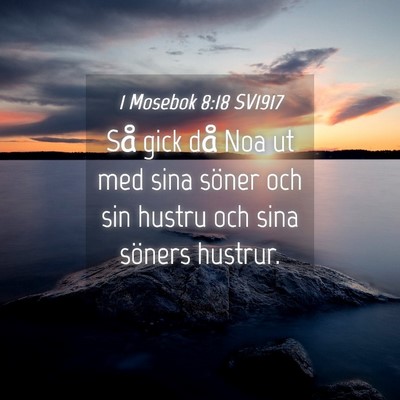 Picture 04 - 1 Mosebok 8:18 SV1917 - Så gick då Noa ut med sina söner och sin - Bible Verse Picture