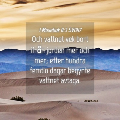 Picture 04 - 1 Mosebok 8:3 SV1917 - Och vattnet vek bort ifrån jorden mer och mer; - Bible Verse Picture