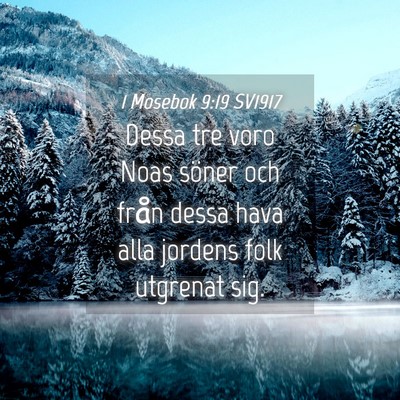 Picture 04 - 1 Mosebok 9:19 SV1917 - Dessa tre voro Noas söner och från dessa hava - Bible Verse Picture