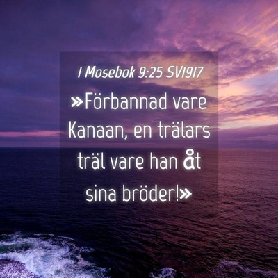 Picture 04 - 1 Mosebok 9:25 SV1917 - »Förbannad vare Kanaan, en trälars träl vare - Bible Verse Picture
