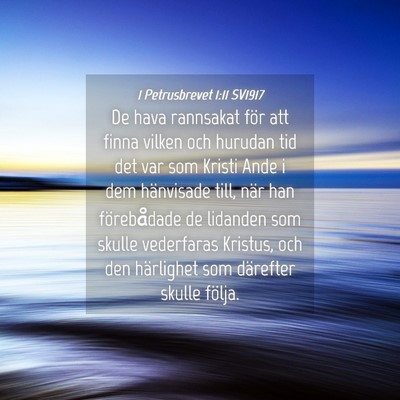 Picture 04 - 1 Petrusbrevet 1:11 SV1917 - De hava rannsakat för att finna vilken och - Bible Verse Picture