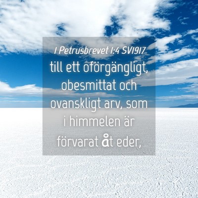 Picture 04 - 1 Petrusbrevet 1:4 SV1917 - till ett oförgängligt, obesmittat och - Bible Verse Picture