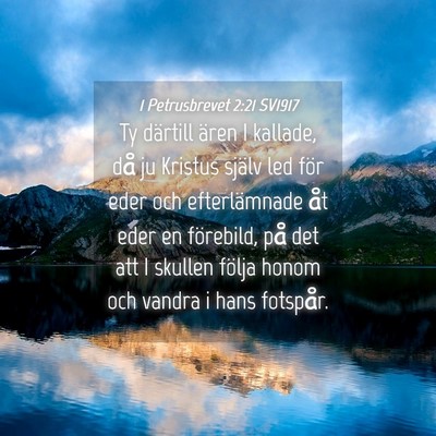 Picture 04 - 1 Petrusbrevet 2:21 SV1917 - Ty därtill ären I kallade, då ju Kristus - Bible Verse Picture
