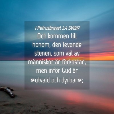 Picture 04 - 1 Petrusbrevet 2:4 SV1917 - Och kommen till honom, den levande stenen, som - Bible Verse Picture