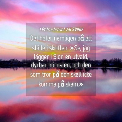 Picture 04 - 1 Petrusbrevet 2:6 SV1917 - Det heter nämligen på ett ställe i skriften: - Bible Verse Picture