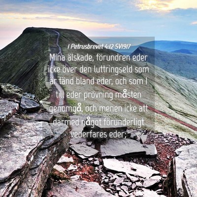 Picture 04 - 1 Petrusbrevet 4:12 SV1917 - Mina älskade, förundren eder icke över den - Bible Verse Picture