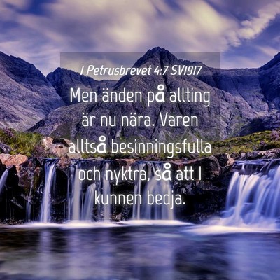 Picture 04 - 1 Petrusbrevet 4:7 SV1917 - Men änden på allting är nu nära. Varen - Bible Verse Picture