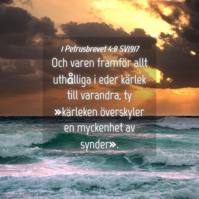 Picture 04 - 1 Petrusbrevet 4:8 SV1917 - Och varen framför allt uthålliga i eder kärlek - Bible Verse Picture