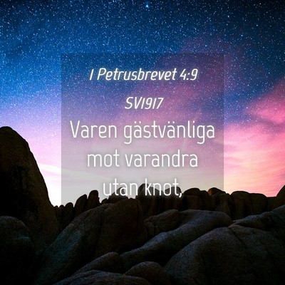 Picture 04 - 1 Petrusbrevet 4:9 SV1917 - Varen gästvänliga mot varandra utan - Bible Verse Picture