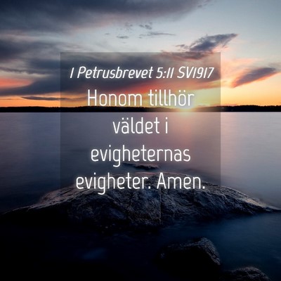 Picture 04 - 1 Petrusbrevet 5:11 SV1917 - Honom tillhör väldet i evigheternas evigheter. - Bible Verse Picture