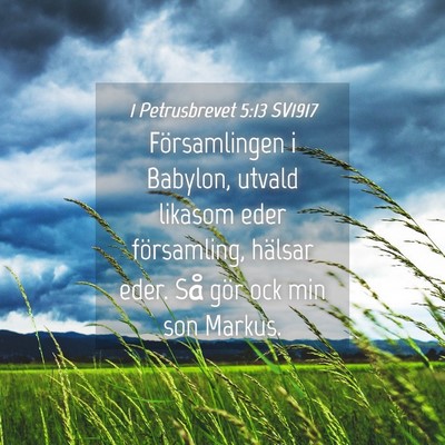 Picture 04 - 1 Petrusbrevet 5:13 SV1917 - Församlingen i Babylon, utvald likasom eder - Bible Verse Picture