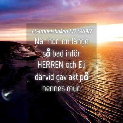 Picture 04 - 1 Samuelsboken 1:12 SV1917 - När hon nu länge så bad inför HERREN och Eli - Bible Verse Picture