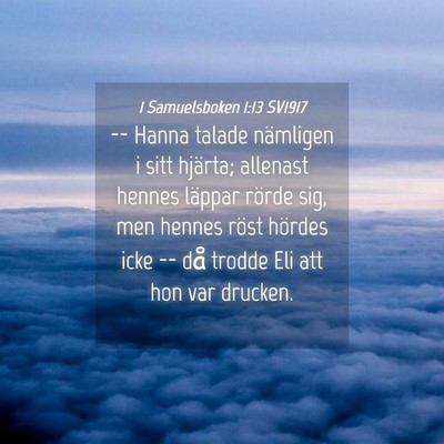 Picture 04 - 1 Samuelsboken 1:13 SV1917 - -- Hanna talade nämligen i sitt hjärta; - Bible Verse Picture