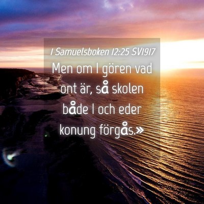 Picture 04 - 1 Samuelsboken 12:25 SV1917 - Men om I gören vad ont är, så skolen både I - Bible Verse Picture