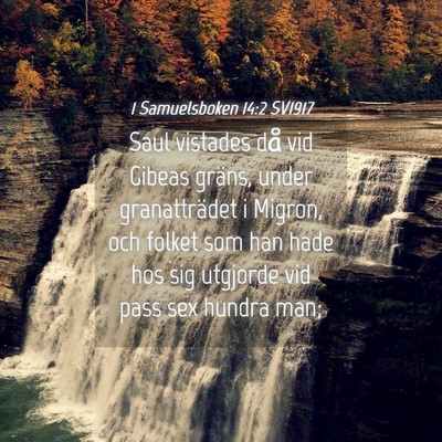 Picture 04 - 1 Samuelsboken 14:2 SV1917 - Saul vistades då vid Gibeas gräns, under - Bible Verse Picture