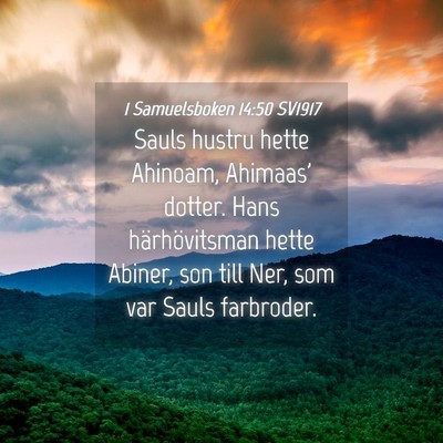 Picture 04 - 1 Samuelsboken 14:50 SV1917 - Sauls hustru hette Ahinoam, Ahimaas' dotter. Hans - Bible Verse Picture