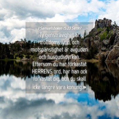 Picture 04 - 1 Samuelsboken 15:23 SV1917 - Ty gensträvighet är trolldomssynd, och - Bible Verse Picture