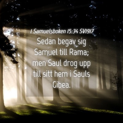 Picture 04 - 1 Samuelsboken 15:34 SV1917 - Sedan begav sig Samuel till Rama; men Saul drog - Bible Verse Picture