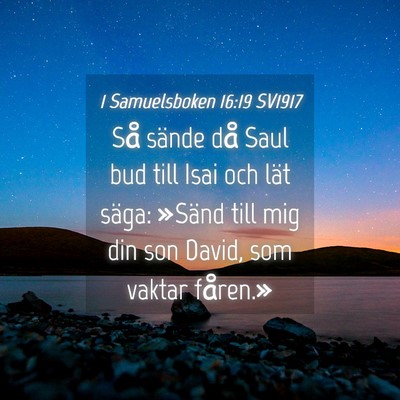 Picture 04 - 1 Samuelsboken 16:19 SV1917 - Så sände då Saul bud till Isai och lät säga: - Bible Verse Picture