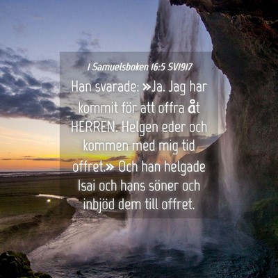 Picture 04 - 1 Samuelsboken 16:5 SV1917 - Han svarade: »Ja. Jag har kommit för att offra - Bible Verse Picture