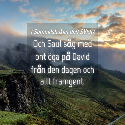 Picture 04 - 1 Samuelsboken 18:9 SV1917 - Och Saul såg med ont öga på David från den - Bible Verse Picture