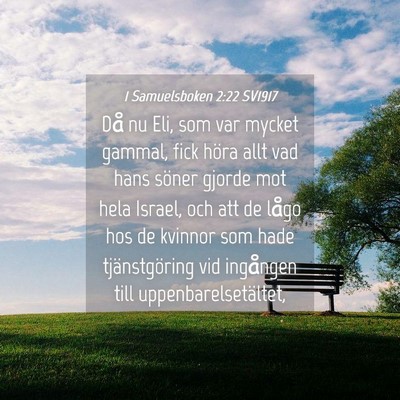 Picture 04 - 1 Samuelsboken 2:22 SV1917 - Då nu Eli, som var mycket gammal, fick höra - Bible Verse Picture