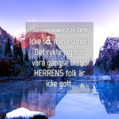 Picture 04 - 1 Samuelsboken 2:24 SV1917 - Icke så, mina söner! Det rykte jag hör vara - Bible Verse Picture