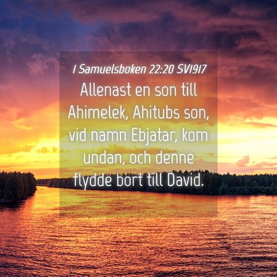 Picture 04 - 1 Samuelsboken 22:20 SV1917 - Allenast en son till Ahimelek, Ahitubs son, vid - Bible Verse Picture