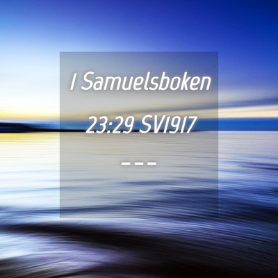 Picture 04 - 1 Samuelsboken 23:29 SV1917 -  - Bible Verse Picture