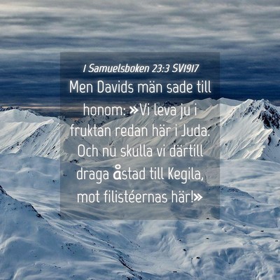 Picture 04 - 1 Samuelsboken 23:3 SV1917 - Men Davids män sade till honom: »Vi leva ju i - Bible Verse Picture