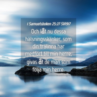 Picture 04 - 1 Samuelsboken 25:27 SV1917 - Och låt nu dessa hälsningsskänker, som din - Bible Verse Picture